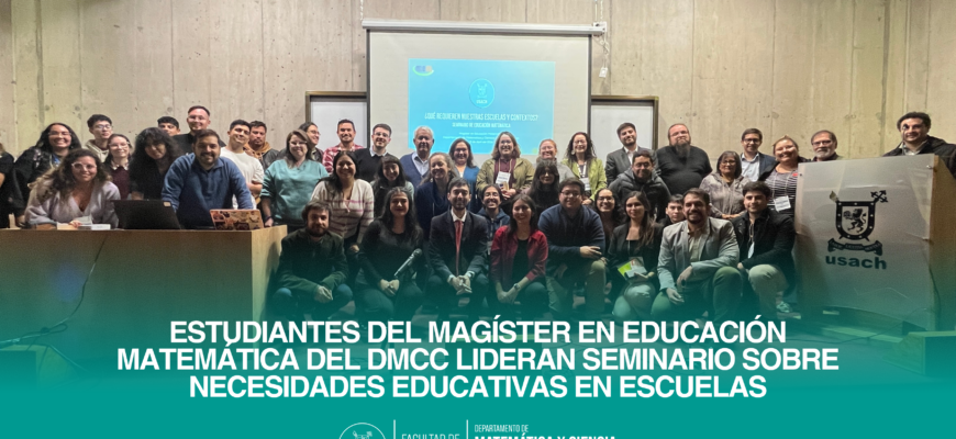 Estudiantes del Magíster en Educación Matemática del DMCC lideran seminario sobre necesidades educativas en escuelas
