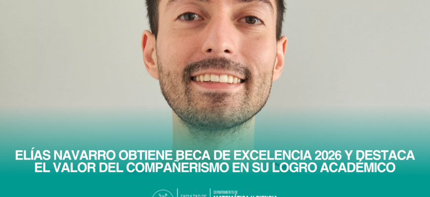 Elías Navarro obtiene Beca de Excelencia 2026 y destaca el valor del compañerismo en su logro académico